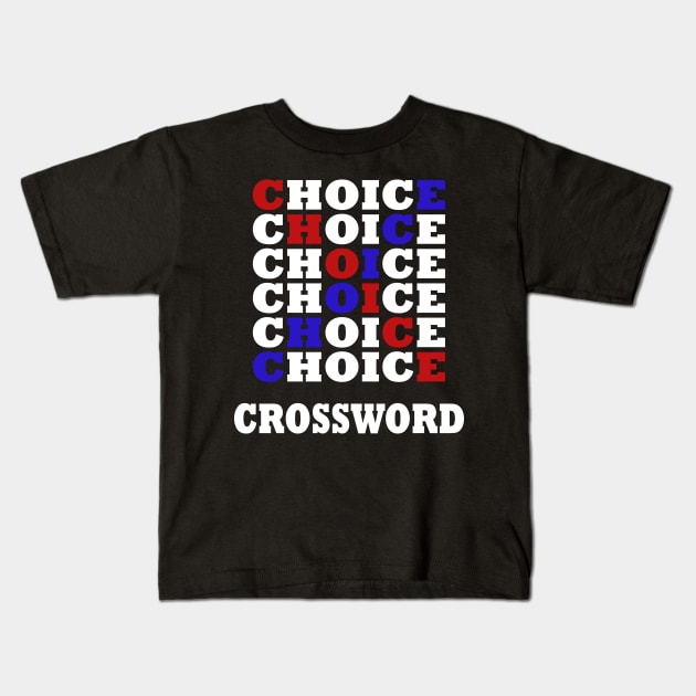 Choice Crossword Kids T-Shirt by karascom